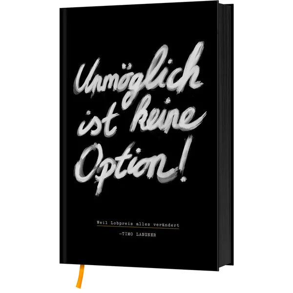 Unmöglich ist keine Option!