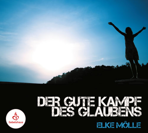 Der gute Kampf des Glaubens | CD - Gebetshaus Augsburg | Shop