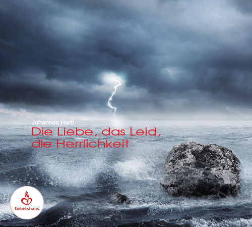 Die Liebe, das Leid und die Herrlichkeit | CD - Gebetshaus Augsburg | Shop
