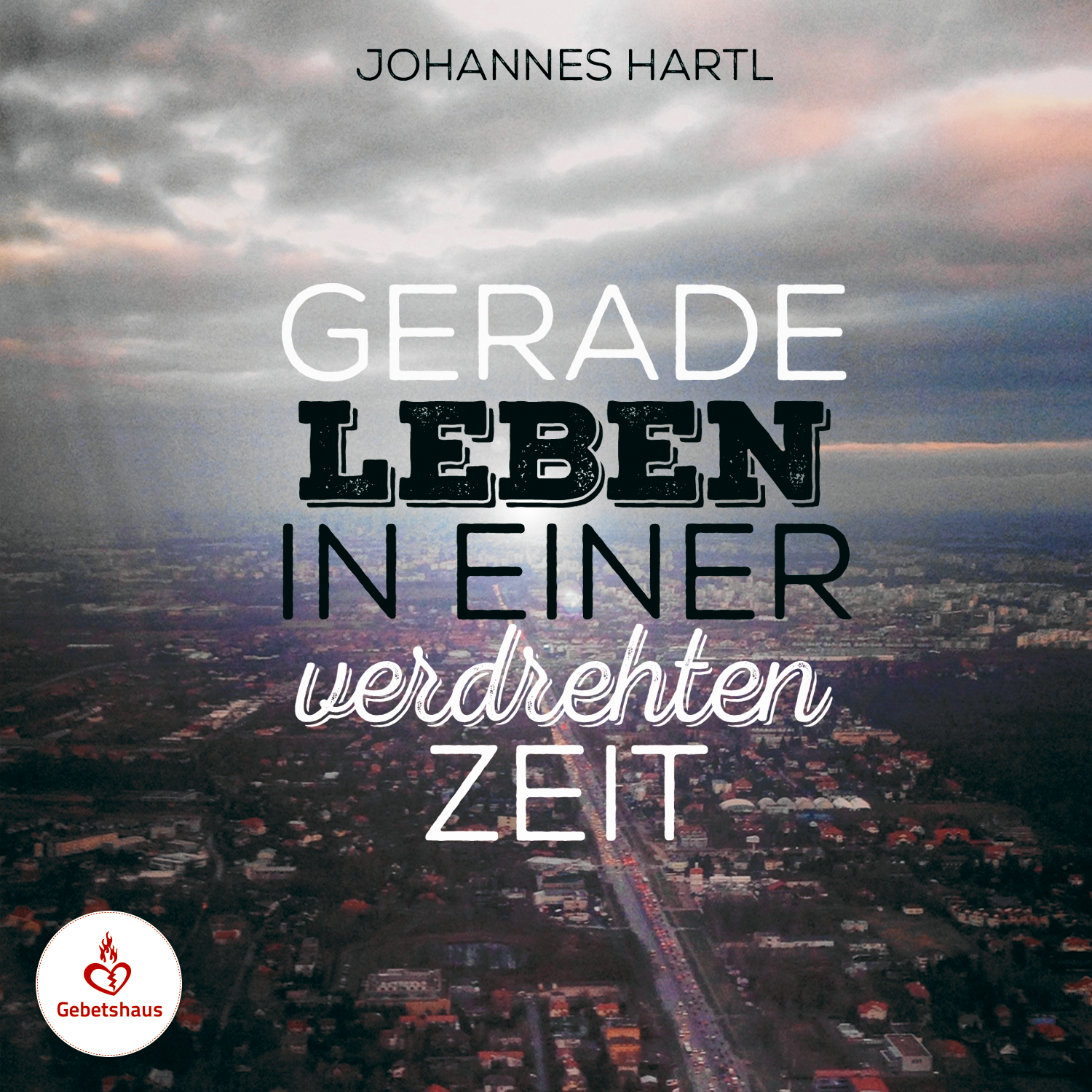 Gerade leben in einer verdrehten Zeit | CD - Gebetshaus Augsburg | Shop