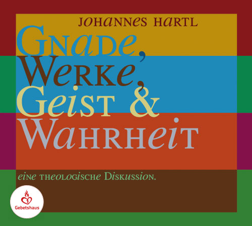 Gnade, Werke, Geist und Wahrheit | CD - Gebetshaus Augsburg | Shop