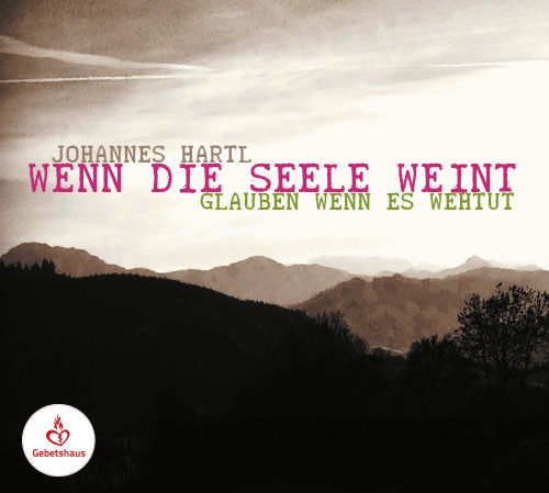 Wenn die Seele weint | CD - Gebetshaus Augsburg | Shop