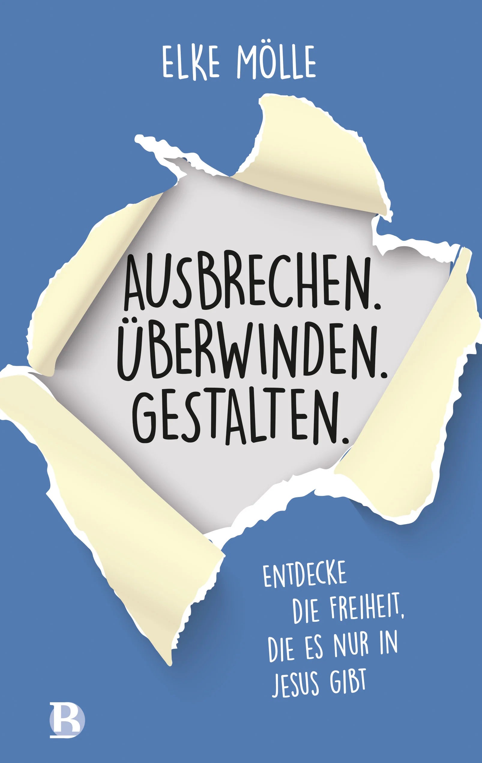 Buchcover von "Ausbrechen. Überwinden. Gestalten." von Elke Mölle mit inspirierendem Design und Titel.