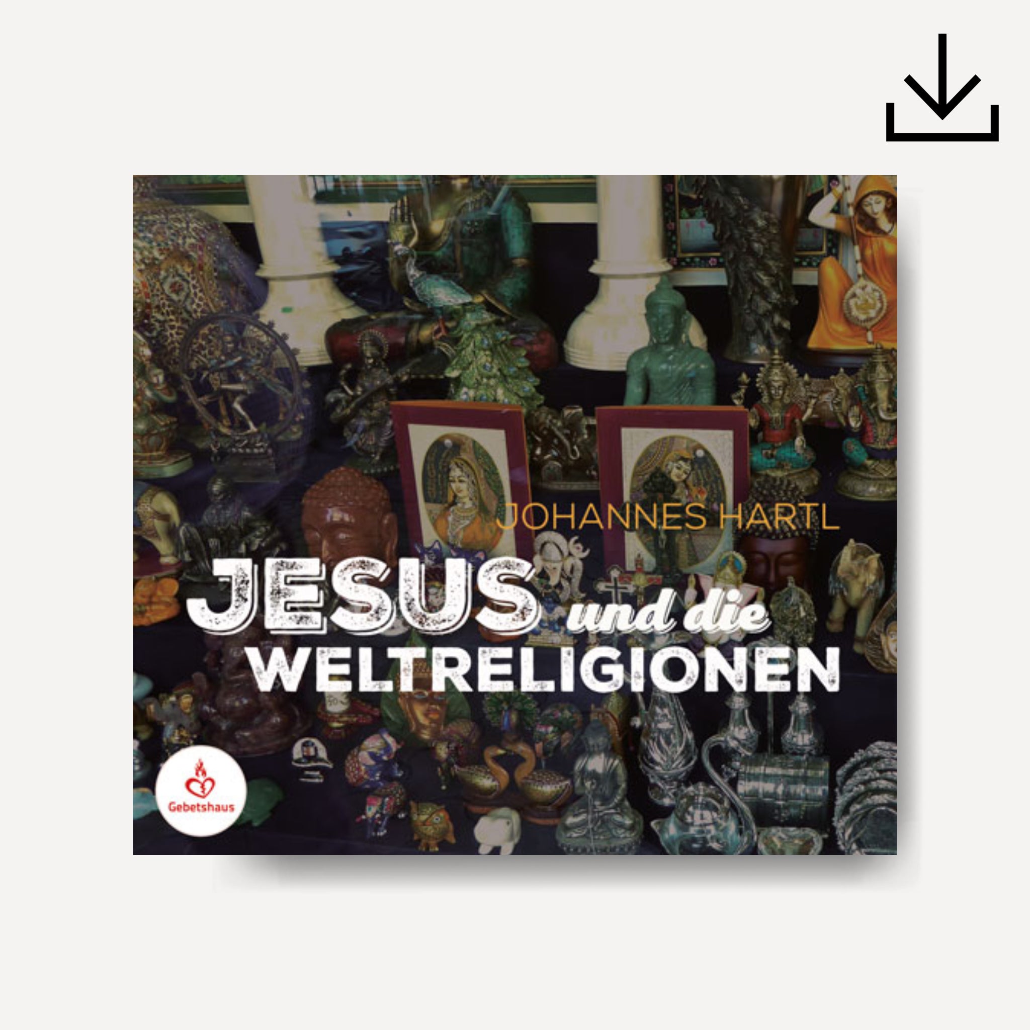 Jesus und die Weltreligionen | Download - Gebetshaus Shop