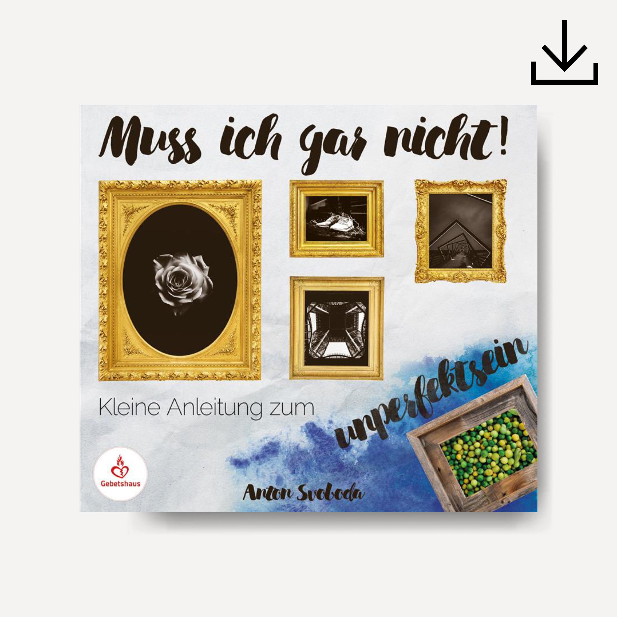 Muss ich gar nicht - kleine Anleitung zum Unperfektsein | Download - Gebetshaus Shop