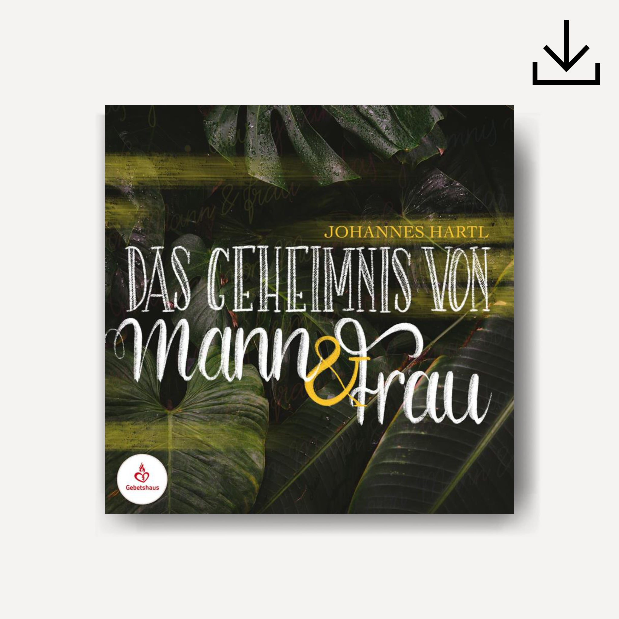 Das Geheimnis von Mann und Frau | Download - Gebetshaus Shop