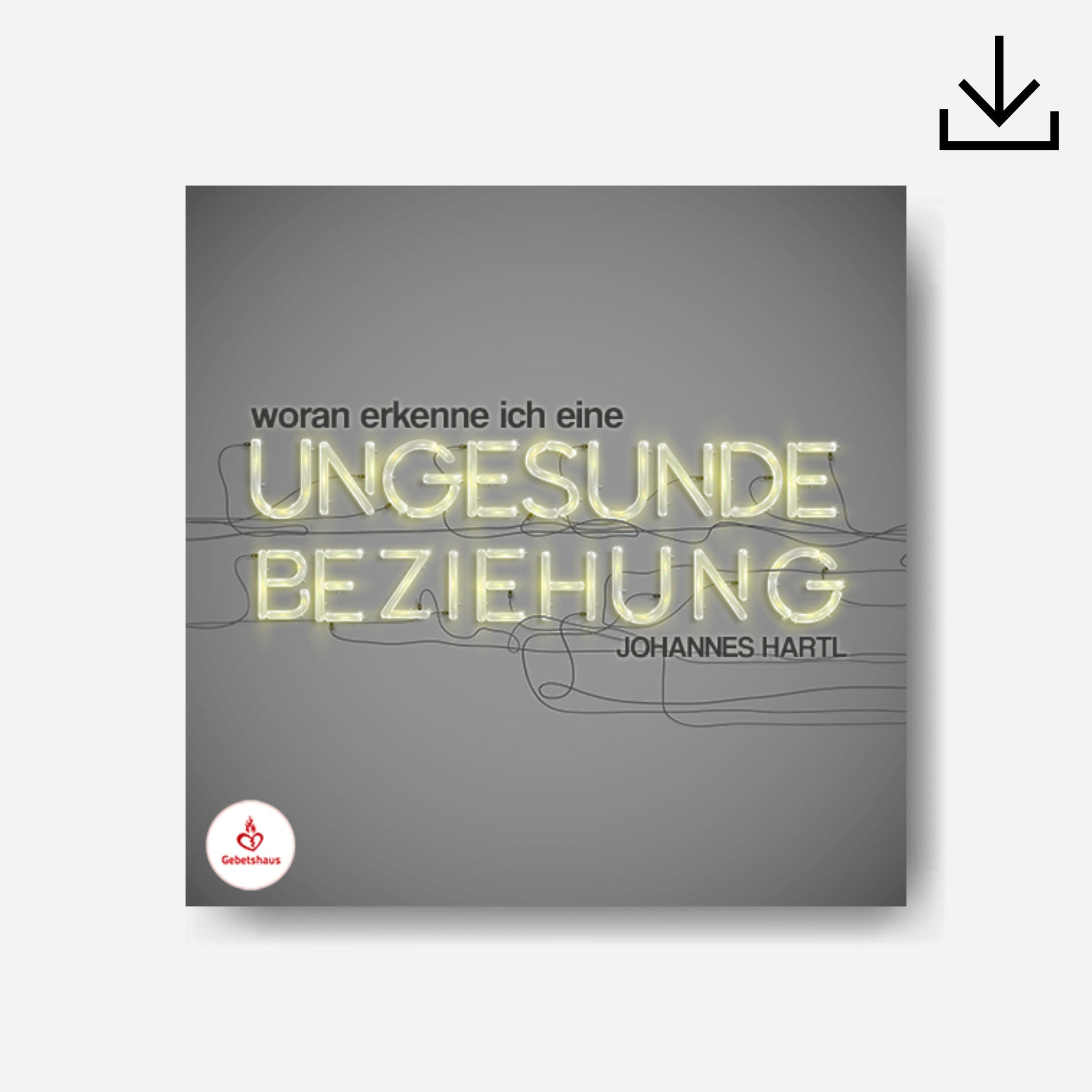 Woran erkenne ich eine ungesunde Beziehung | Download - Gebetshaus Shop