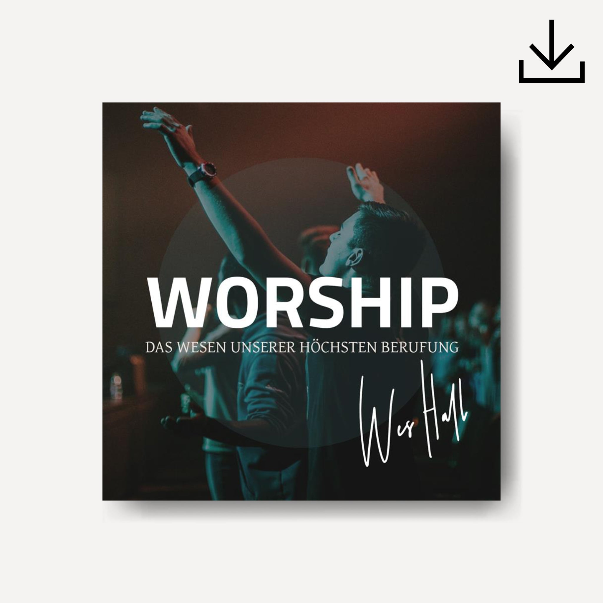 Worship. Das Wesen unsrer höchsten Berufung | Download - Gebetshaus Shop
