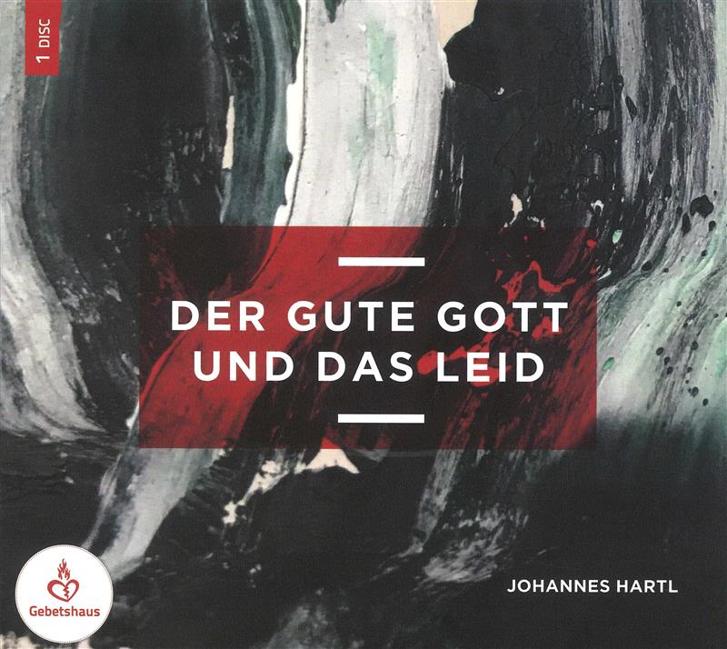 Der gute Gott und das Leid | CD - Gebetshaus Augsburg | Shop