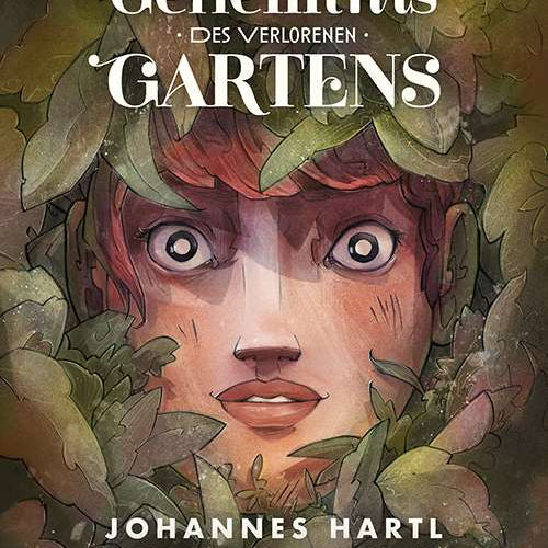 Buchcover von "Das Geheimnis des verlorenen Gartens" mit Illustration, Autor Johannes Hartl, illustriert von Hannes Wind.