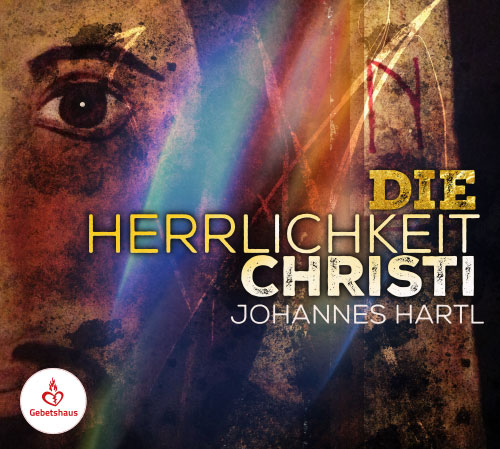Die Herrlichkeit Christi | Lehrserie | CD - Gebetshaus Augsburg | Shop