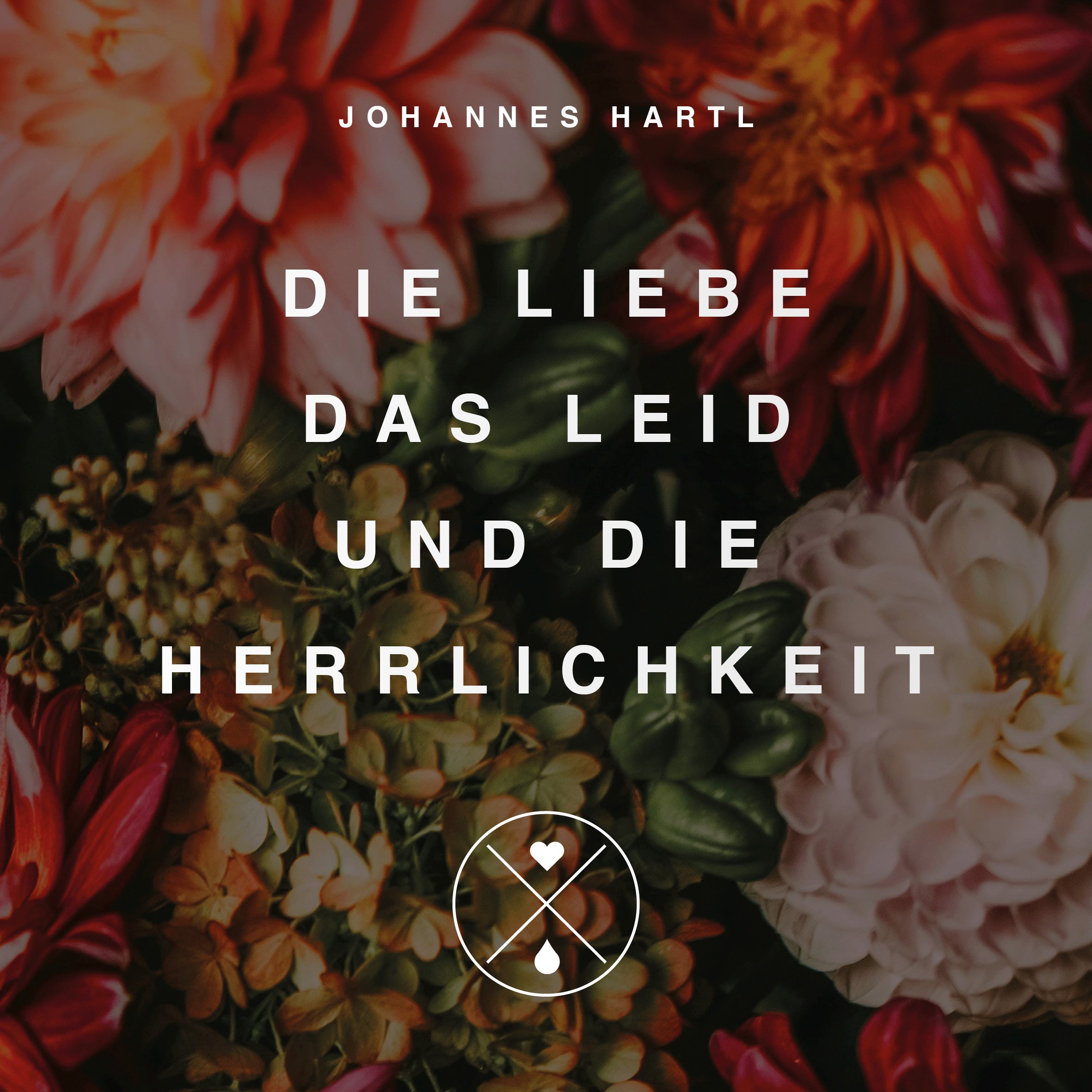 Die Liebe, das Leid und die Herrlichkeit | CD - Gebetshaus Augsburg | Shop